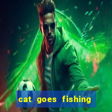 cat goes fishing free download