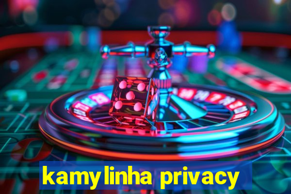 kamylinha privacy