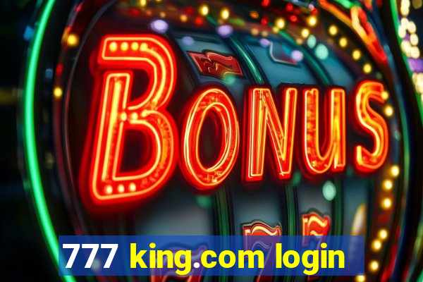 777 king.com login