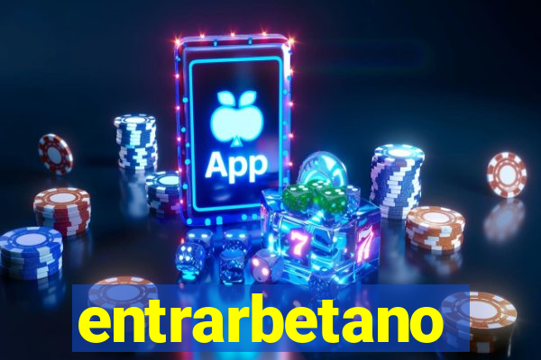 entrarbetano