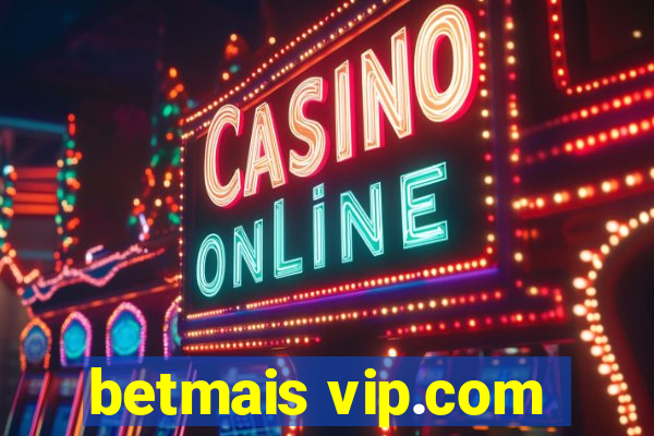 betmais vip.com