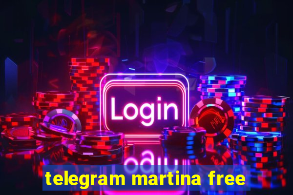 telegram martina free