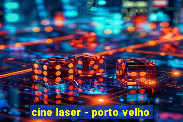 cine laser - porto velho