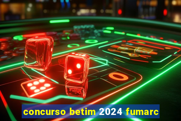 concurso betim 2024 fumarc