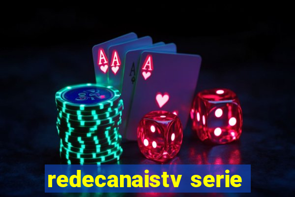 redecanaistv serie