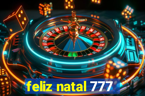 feliz natal 777