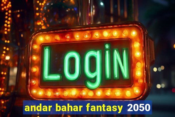 andar bahar fantasy 2050