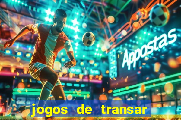 jogos de transar de verdade