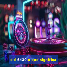 cid 6430 o que significa