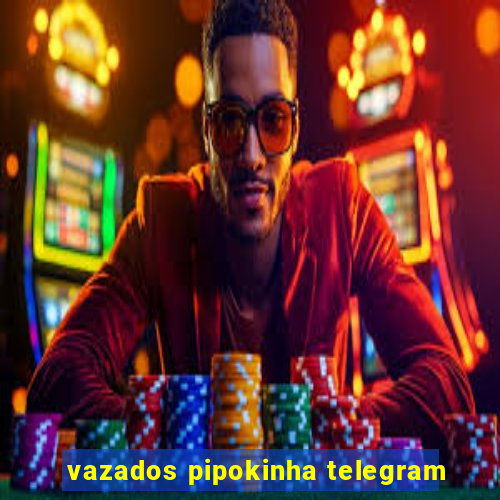 vazados pipokinha telegram