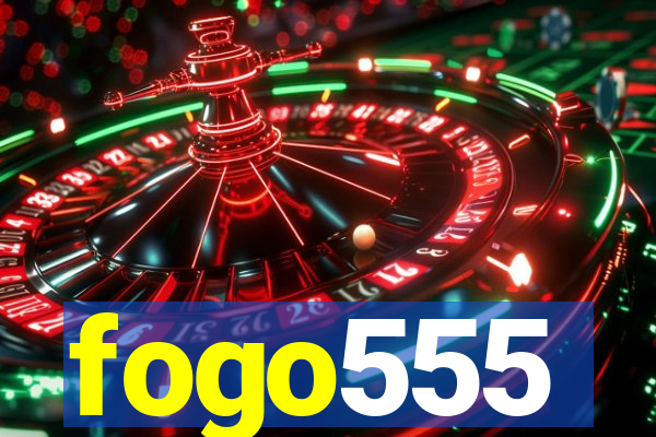 fogo555