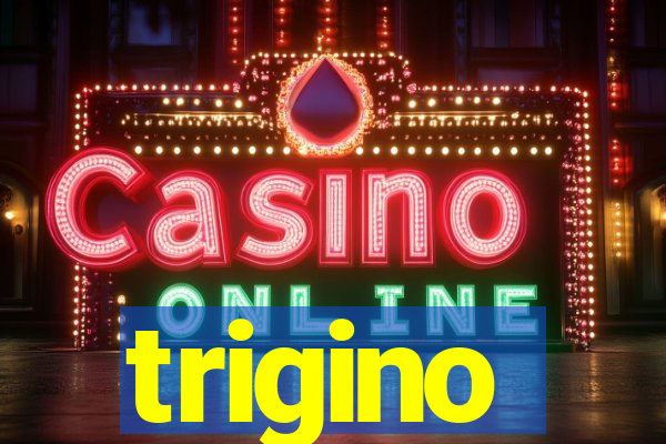 trigino