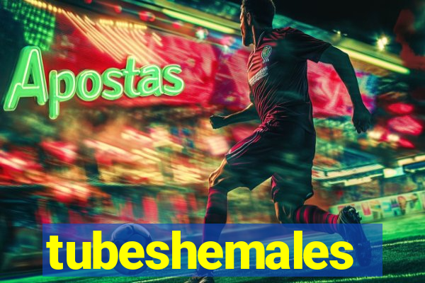 tubeshemales