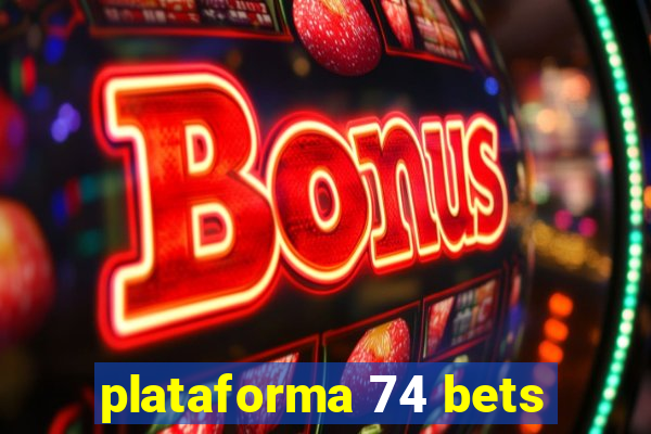 plataforma 74 bets