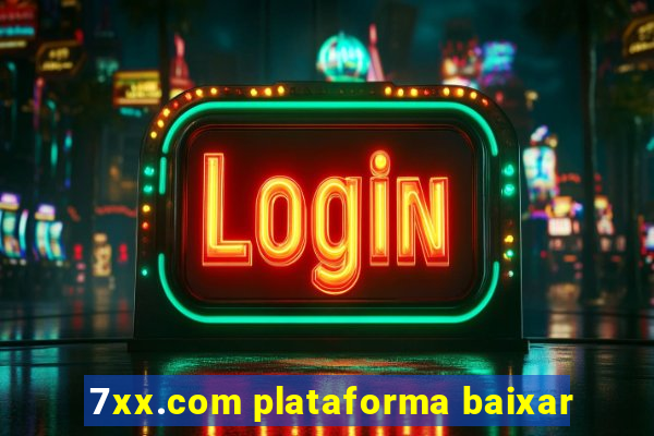 7xx.com plataforma baixar