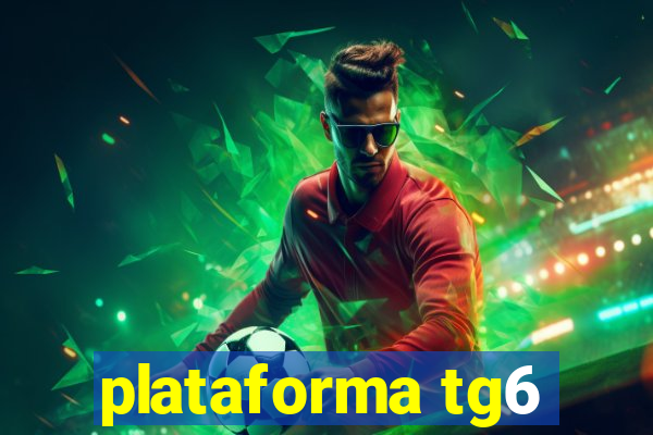 plataforma tg6