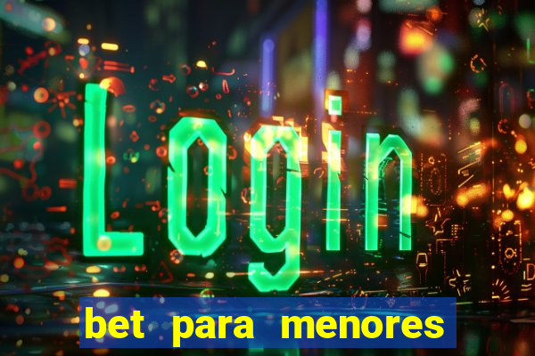 bet para menores de 18