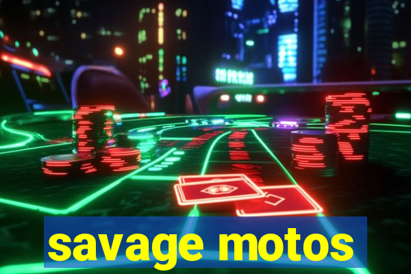 savage motos
