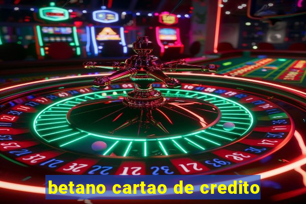 betano cartao de credito