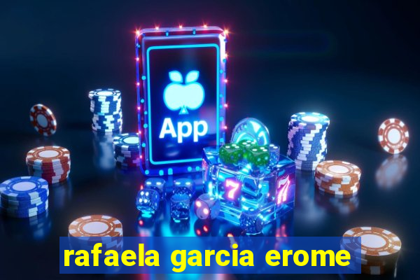 rafaela garcia erome
