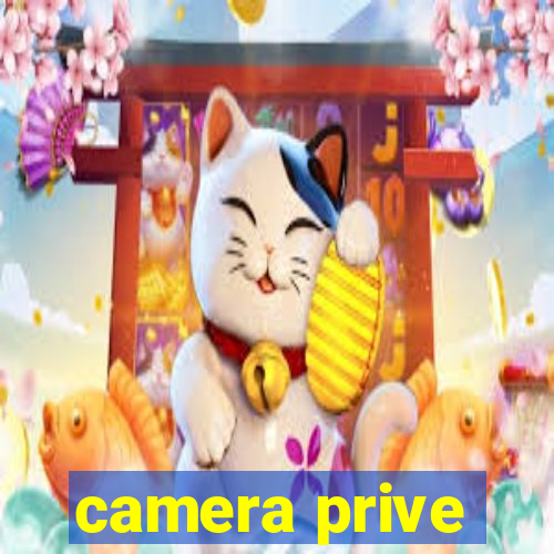 camera prive