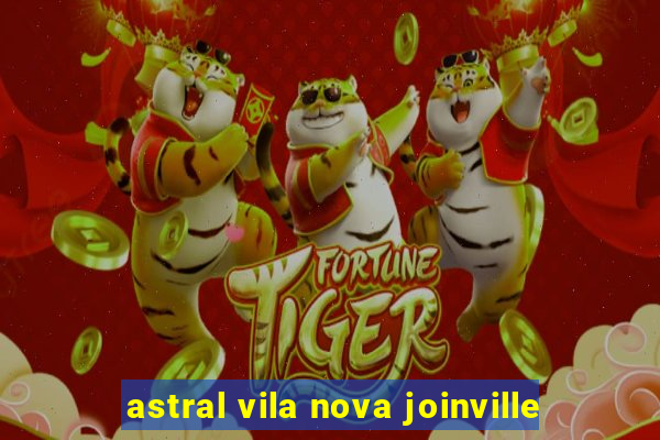 astral vila nova joinville