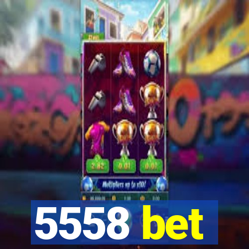 5558 bet