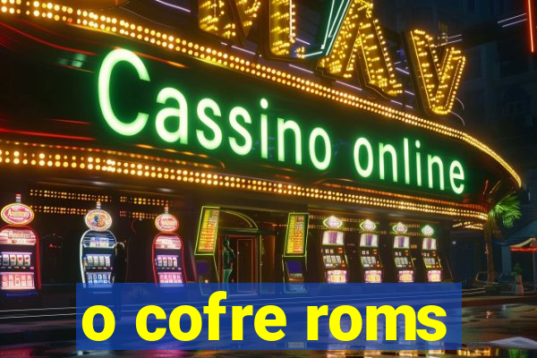 o cofre roms