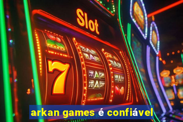 arkan games é confiável