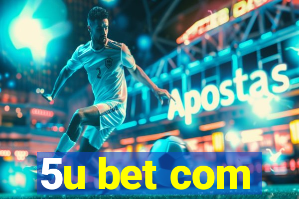 5u bet com