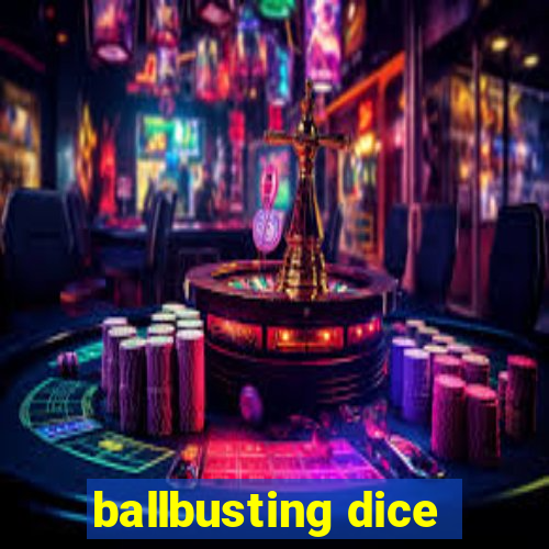 ballbusting dice