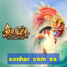 sonhar com ex namorado no jogo do bicho