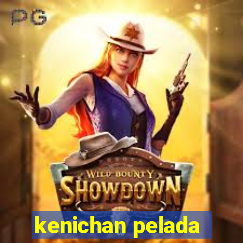 kenichan pelada