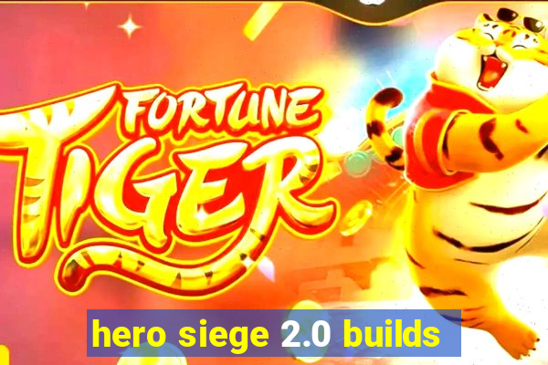 hero siege 2.0 builds