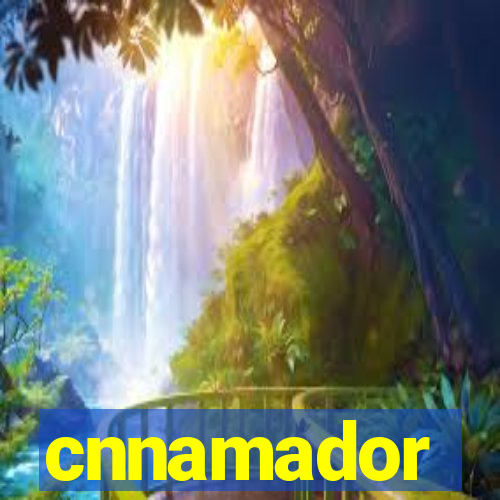 cnnamador