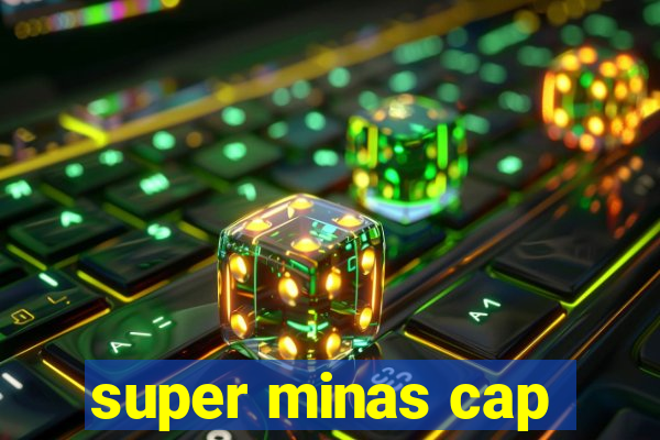 super minas cap