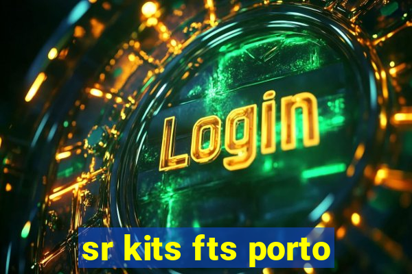 sr kits fts porto