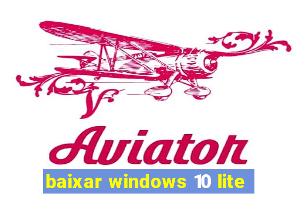 baixar windows 10 lite