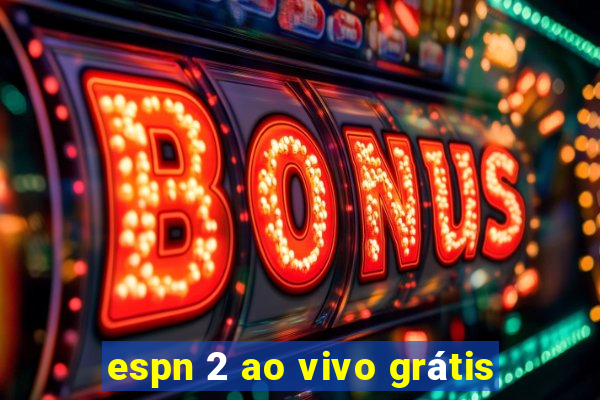 espn 2 ao vivo grátis