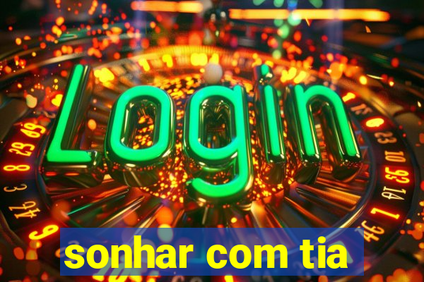 sonhar com tia