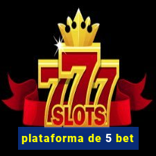 plataforma de 5 bet