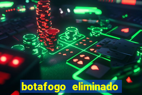 botafogo eliminado copa do brasil meme