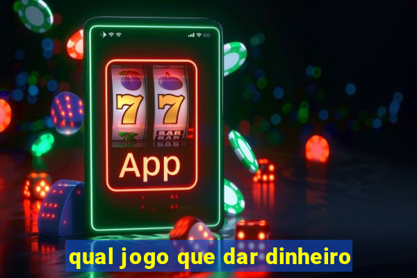 qual jogo que dar dinheiro