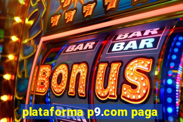 plataforma p9.com paga