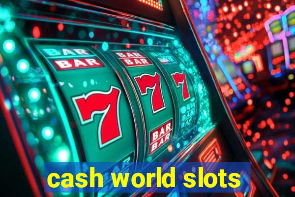 cash world slots
