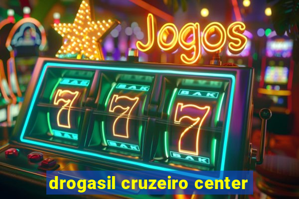 drogasil cruzeiro center