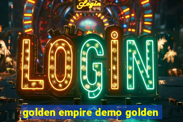 golden empire demo golden