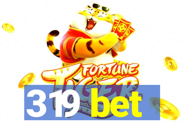 319 bet