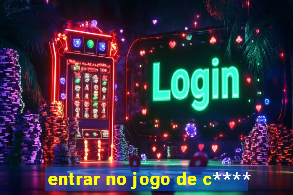 entrar no jogo de c****