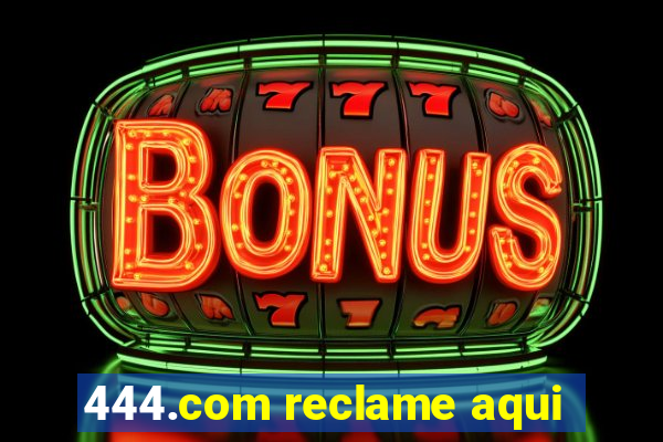 444.com reclame aqui